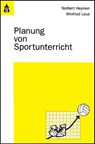 Planung von Sportunterricht - Norbert Heymen ; Winfried Leue - 9783834008473