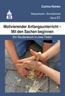 Motivierender Anfangsunterricht - Mit den Sachen beginnen - Corina Rohen - 9783834022592
