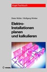 Elektro-Installationen planen und kalkulieren - Dieter Müller ; Wolfgang Winkler - 9783834330543