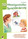 50 Mitmachgeschichten zur Sprachförderung - Ute Schröder - 9783834625946