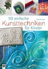 50 einfache Kunsttechniken für Kinder - Susanne Vogt - 9783834638946