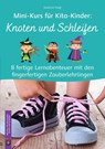 Mini-Kurs für Kita-Kinder: Knoten und Schleifen - Susanne Vogt - 9783834643216