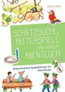 Schatzsuche, Ritterspiele und andere Abenteuer - Martina Wagner - 9783834644145