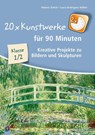 20 x Kunstwerke für 90 Minuten, Klasse 1/2 - Simone Schick ; Laura Rodrigues Nöhles - 9783834662798