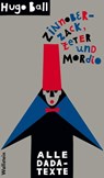 Zinnoberzack, Zeter und Mordio - Hugo Ball ; Eckhard Faul - 9783835321137