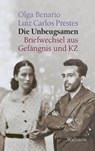 Die Unbeugsamen - Olga Benario ; Luiz Carlos Prestes - 9783835324497