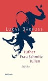 Luther – Frau Schmitz – Julien - Lukas Bärfuss - 9783835347243