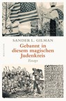 Gebannt in diesem magischen Judenkreis - Sander L. Gilman - 9783835351707