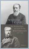 Der Briefwechsel mit dem Verlag Westermann (1857-1910) - Wilhelm Raabe ; George Westermann - 9783835352926