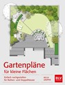 Gartenpläne für kleine Flächen - Helga Gropper - 9783835413702