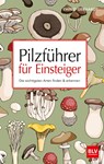 Pilzführer für Einsteiger - Ewald Gerhardt - 9783835416758