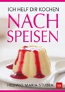 Ich helf dir kochen - Nachspeisen - Hedwig Maria Stuber - 9783835462656