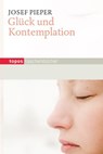 Glück und Kontemplation - Josef Pieper - 9783836707664