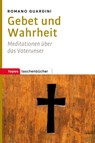Gebet und Wahrheit - Romano Guardini - 9783836711272