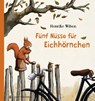 Fünf Nüsse für Eichhörnchen - Henrike Wilson - 9783836960304