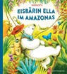 Eisbärin Ella im Amazonas - Sharon Rentta - 9783836960632