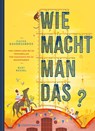 Wie macht man das? - Pieter Gaudesaboos ; Bart Rossel - 9783836963688