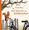 Fünf Nüsse für Eichhörnchen - Henrike Wilson - 9783836964210