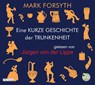 Eine kurze Geschichte der Trunkenheit - Der Homo alcoholicus von der Steinzeit bis heute -  - 9783837148602