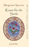 Rosen für die Seele - Margarete Spenner - 9783837227147