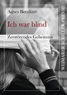 Ich war blind - Zerstörendes Geheimnis - Agnes Bernhart - 9783837229288