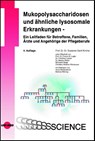 Mukopolysaccharidosen und ähnliche lysosomale Erkrankungen - Ein Leitfaden für Betroffene, Familien, Ärzte und Angehörige der Pflegeberufe - Susanne Gerit Kircher - 9783837416664