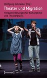 Theater und Migration - Wolfgang Schneider - 9783837618440