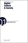 Digital Culture and Society - Ramon Reichert ; Annika Richterich ; Pablo Abend ; Mathias Fuchs ; Karin Wenz - 9783837631531