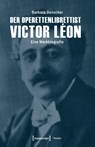 Der Operettenlibrettist Victor Léon - Barbara Denscher - 9783837639766