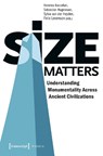 Size Matters – Understanding Monumentality Across Ancient Civilizations - BUCCELLATI,  Federico ; Hageneuer, Sebastian ; Heyden, Sylva Van Der ; Levenson, Felix - 9783837645385