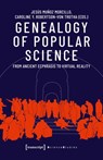 Genealogy of Popular Science – From Ancient Ecphrasis to Virtual Reality - Jesus Munoz Morcillo ; Caroline Y. Rob Trotha - 9783837648355