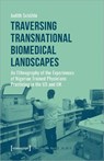 Traversing Transnational Biomedical Landscapes – An Ethnography of the Experiences of Nigerian–Trained Physicians Practicing in the US a - Judith Schuhle - 9783837650327