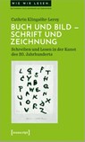 Buch und Bild - Schrift und Zeichnung - Cathrin Klingsöhr-Leroy - 9783837661231