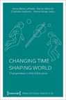 Changing Time - Shaping World - Anna Maria Loffredo ; Rainer Wenrich ; Charlotte Axelsson ; Wanja Kroger - 9783837661354