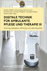 Digitale Technik für ambulante Pflege und Therapie III - Karsten Weber ; Sonja Haug ; Norina Lauer - 9783837667288