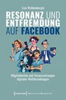 Resonanz und Entfremdung auf Facebook - Lisa Waldenburger - 9783837667813