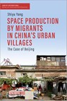 Space Production by Migrants in China's Urban Villages - Shiyu Yang - 9783837669145