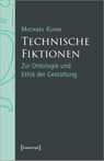 Technische Fiktionen - Michael Kuhn - 9783837669527