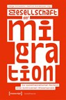 Gesellschaft der Migration - Helge Schwiertz ; Serhat Karakayali - 9783837671896