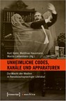 Unheimliche Codes, Kanäle und Apparaturen - Kurt Hahn ; Matthias Hausmann ; Marita Liebermann - 9783837672398