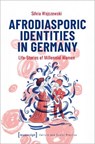Afrodiasporic Identities in Germany - Silvia Wojczewski - 9783837673418