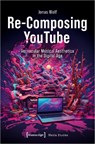 Re-Composing YouTube - Jonas Wolf - 9783837673821