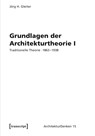Grundlagen der Architekturtheorie I - Jörg H. Gleiter - 9783837675313