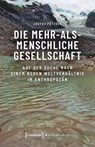 Die Mehr-als-menschliche Gesellschaft - Justus Pötzsch - 9783837675498