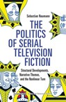 The Politics of Serial Television Fiction - Sebastian Naumann - 9783837675689