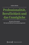 Professionalität, Beruflichkeit und das Unmögliche - Andree Burke - 9783837676471