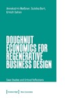 Doughnut Economics for Regenerative Business Design - Annekatrin Meißner ; Suleika Bort ; Erinch Sahan - 9783837676525