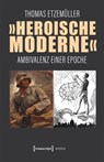'Heroische Moderne' - Thomas Etzemüller - 9783837677652