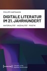 Digitale Literatur im 21. Jahrhundert - Philipp Hartmann - 9783837677737