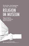 Religion im Museum - Rita Burrichter ; Antje Roggenkamp ; Sonja Keller - 9783837678178